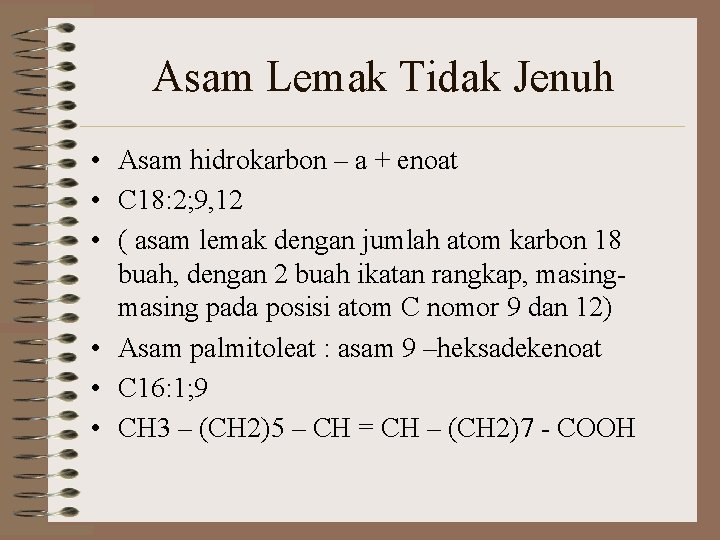 Asam Lemak Tidak Jenuh • Asam hidrokarbon – a + enoat • C 18: