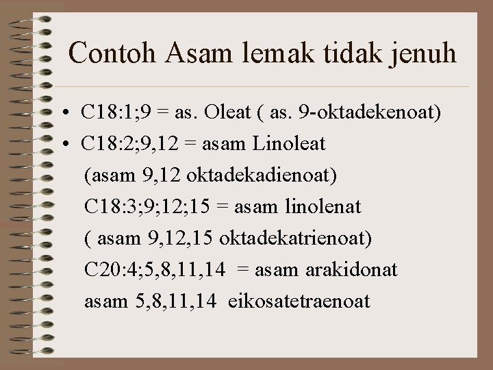 Contoh Asam lemak tidak jenuh • C 18: 1; 9 = as. Oleat (