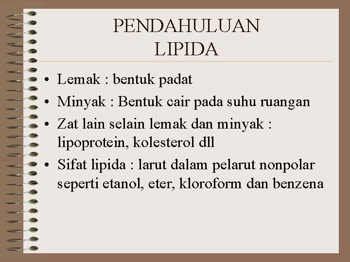 PENDAHULUAN LIPIDA • Lemak : bentuk padat • Minyak : Bentuk cair pada suhu