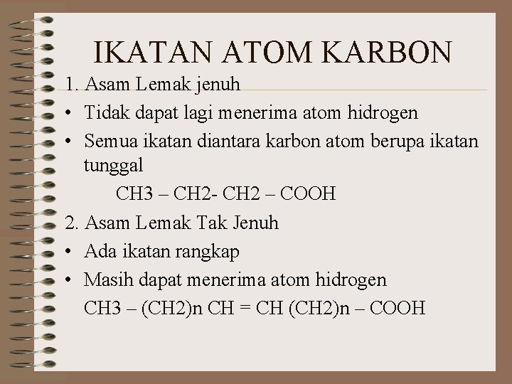 IKATAN ATOM KARBON 1. Asam Lemak jenuh • Tidak dapat lagi menerima atom hidrogen