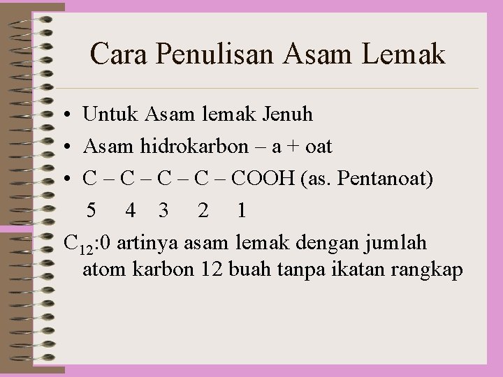 Cara Penulisan Asam Lemak • Untuk Asam lemak Jenuh • Asam hidrokarbon – a