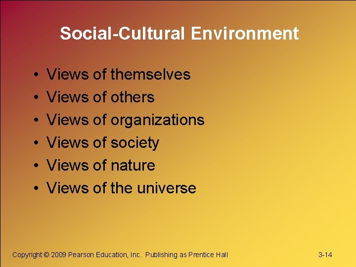 Social-Cultural Environment • • • Views of themselves Views of others Views of organizations