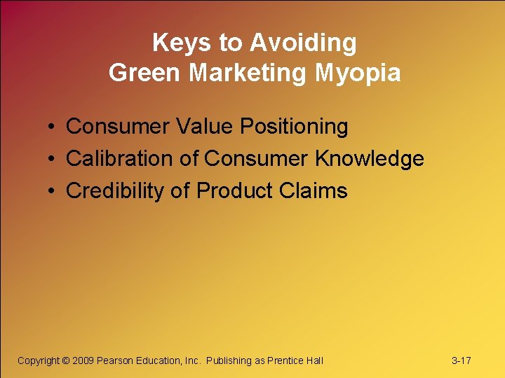 Keys to Avoiding Green Marketing Myopia • Consumer Value Positioning • Calibration of Consumer