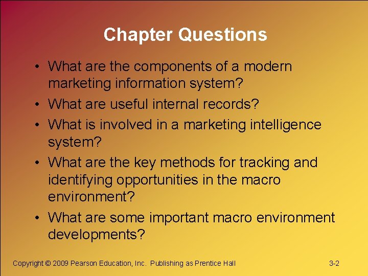 Chapter Questions • What are the components of a modern marketing information system? •