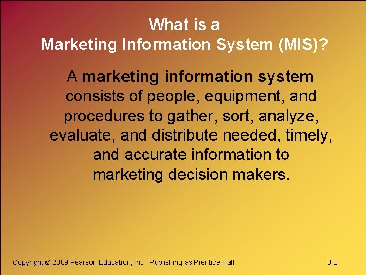 What is a Marketing Information System (MIS)? A marketing information system consists of people,