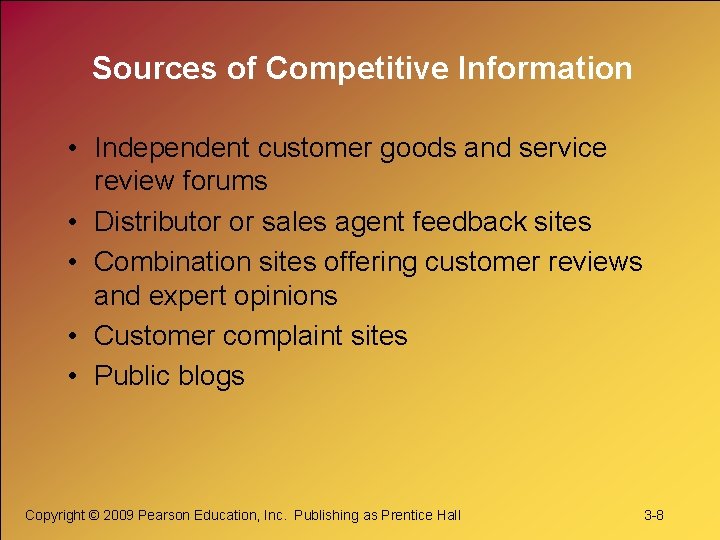 Sources of Competitive Information • Independent customer goods and service review forums • Distributor