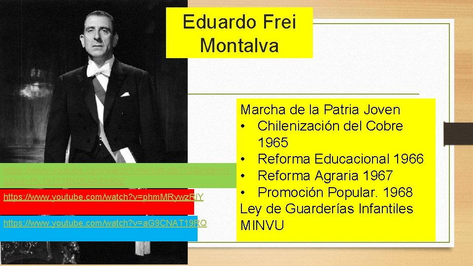 Eduardo Frei Montalva https: //www. youtube. com/watch? v=w 1 urtvdb 7 GI&index=1 5&list=PL 19121