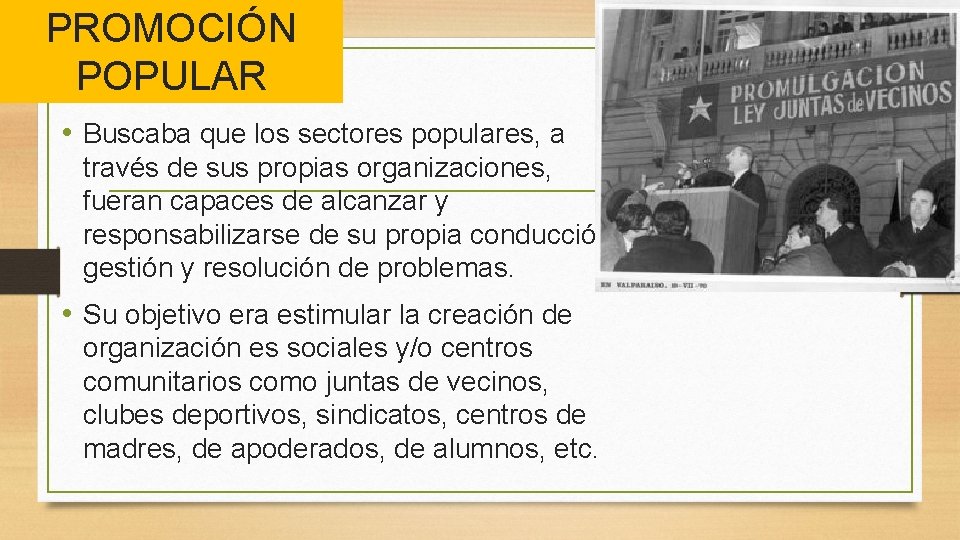 PROMOCIÓN POPULAR • Buscaba que los sectores populares, a través de sus propias organizaciones,