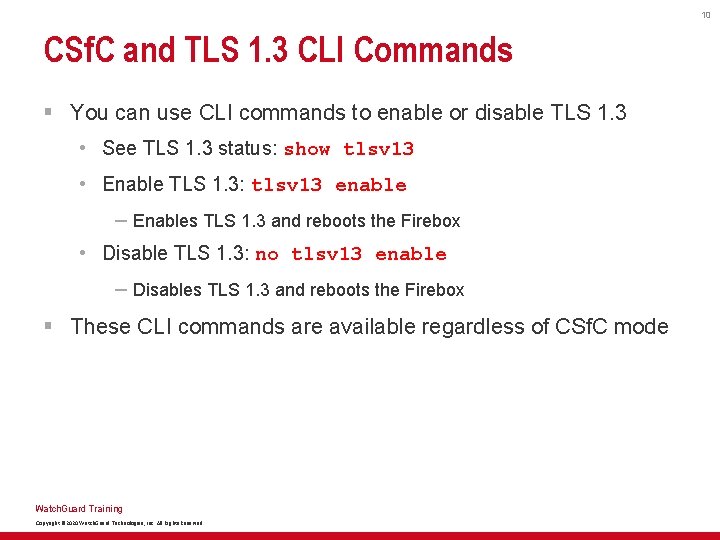 10 CSf. C and TLS 1. 3 CLI Commands § You can use CLI