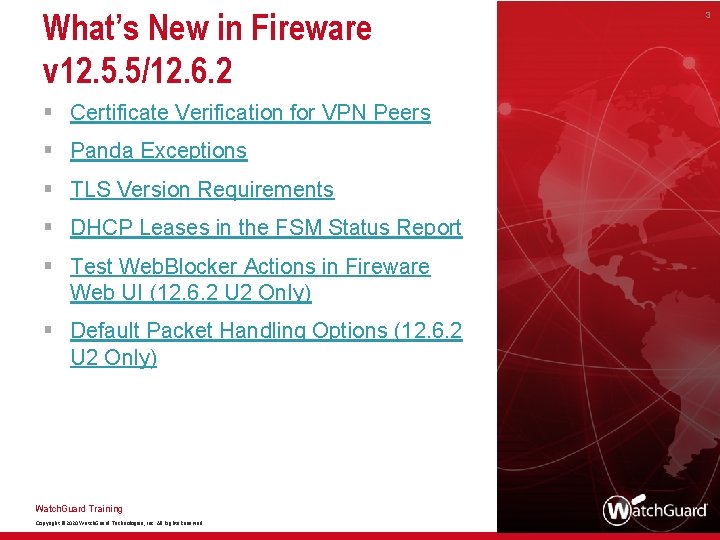 What’s New in Fireware v 12. 5. 5/12. 6. 2 § Certificate Verification for