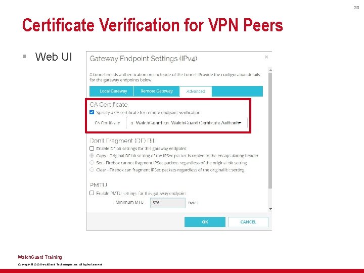 30 Certificate Verification for VPN Peers § Web UI Watch. Guard Training Copyright ©