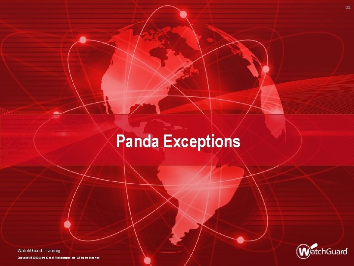 32 Panda Exceptions Watch. Guard Training Copyright © 2020 Watch. Guard Technologies, Inc. All