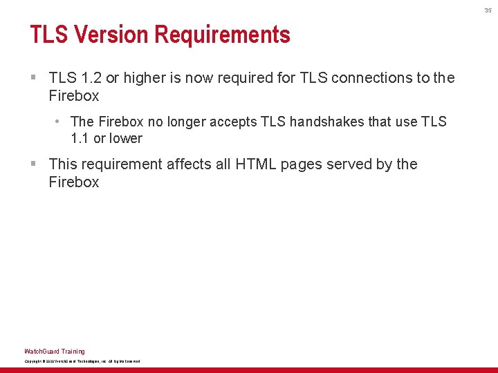 35 TLS Version Requirements § TLS 1. 2 or higher is now required for
