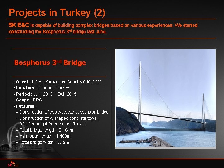 Projects in Turkey (2) SK E&C is capable of building complex bridges based on