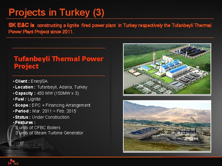 Projects in Turkey (3) SK E&C is constructing a lignite fired power plant in