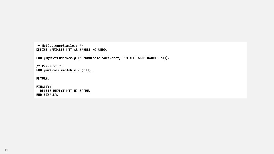 /* Get. Customer. Sample. p */ DEFINE VARIABLE h. TT AS HANDLE NO-UNDO. RUN