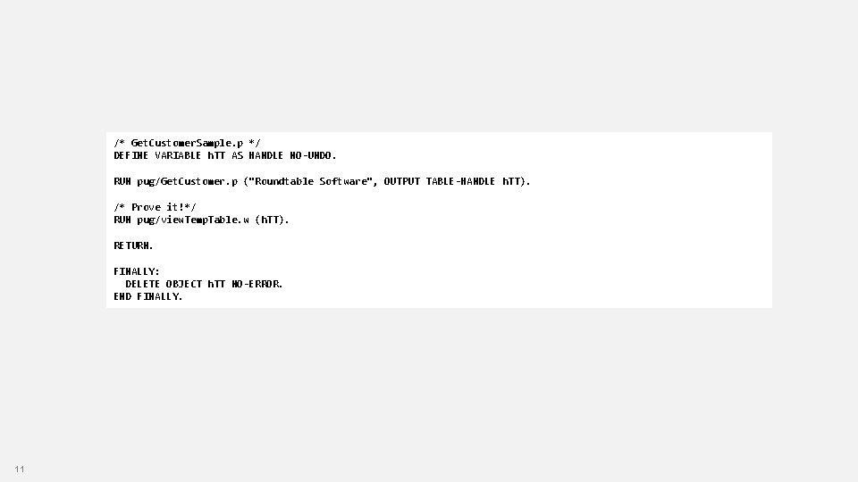 /* Get. Customer. Sample. p */ DEFINE VARIABLE h. TT AS HANDLE NO-UNDO. RUN