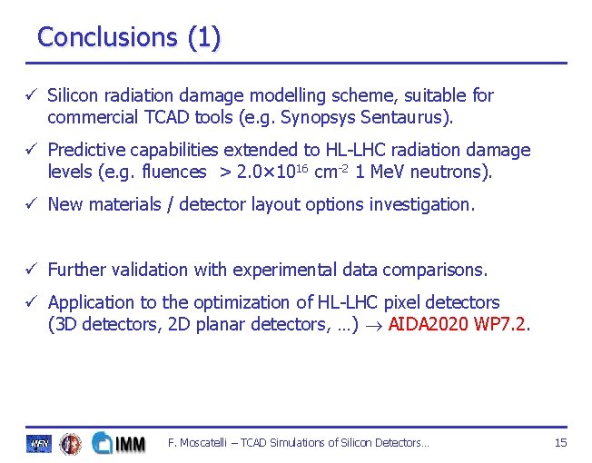 Conclusions (1) ü Silicon radiation damage modelling scheme, suitable for commercial TCAD tools (e. Conclusions (1) ü Silicon radiation damage modelling scheme, suitable for commercial TCAD tools (e.