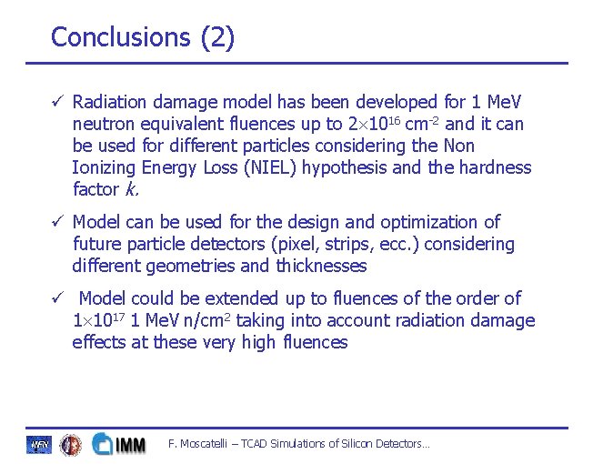 Conclusions (2) ü Radiation damage model has been developed for 1 Me. V neutron Conclusions (2) ü Radiation damage model has been developed for 1 Me. V neutron
