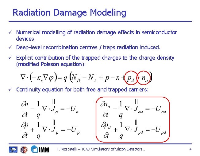 Radiation Damage Modeling ü Numerical modelling of radiation damage effects in semiconductor devices. ü Radiation Damage Modeling ü Numerical modelling of radiation damage effects in semiconductor devices. ü