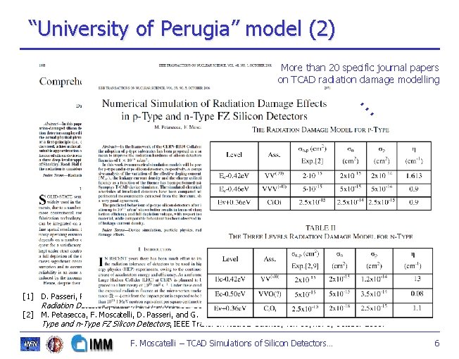 “University of Perugia” model (2) More than 20 specific journal papers on TCAD radiation “University of Perugia” model (2) More than 20 specific journal papers on TCAD radiation