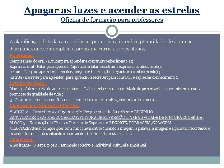 Apagar as luzes e acender as estrelas Oficina de formação para professores A planificação