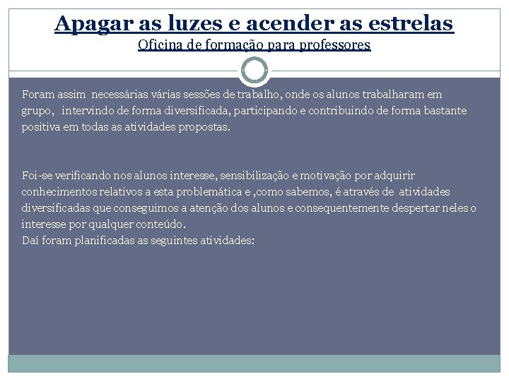 Apagar as luzes e acender as estrelas Oficina de formação para professores Foram assim