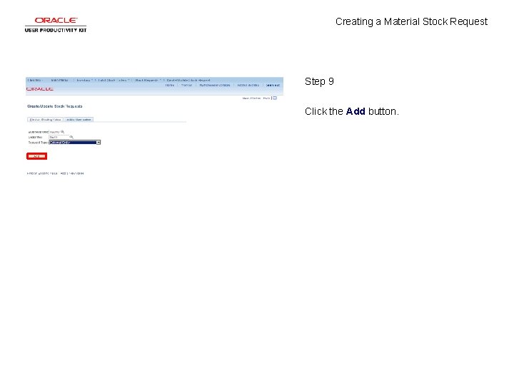 Creating a Material Stock Request Step 9 Click the Add button. 