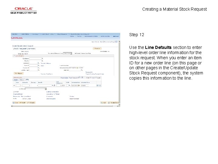 Creating a Material Stock Request Step 12 Use the Line Defaults section to enter