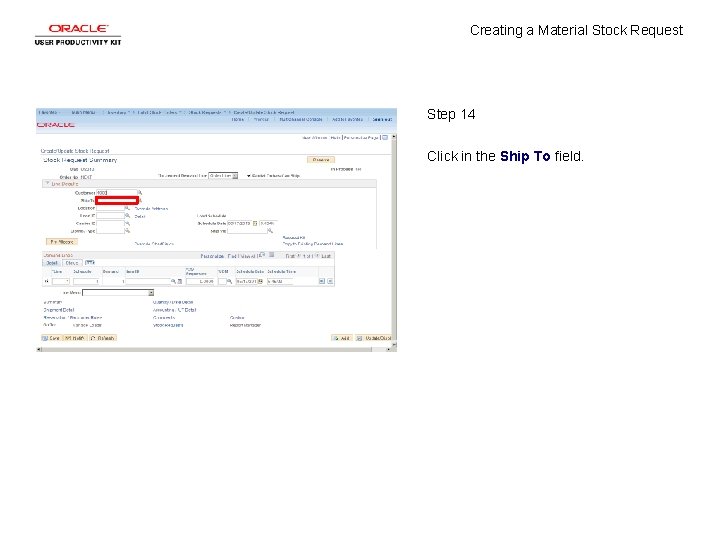 Creating a Material Stock Request Step 14 Click in the Ship To field. 