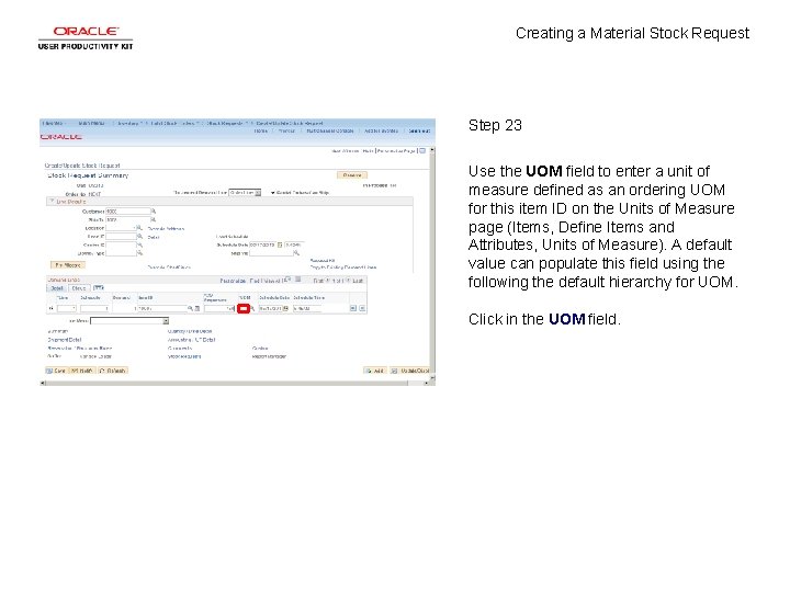 Creating a Material Stock Request Step 23 Use the UOM field to enter a