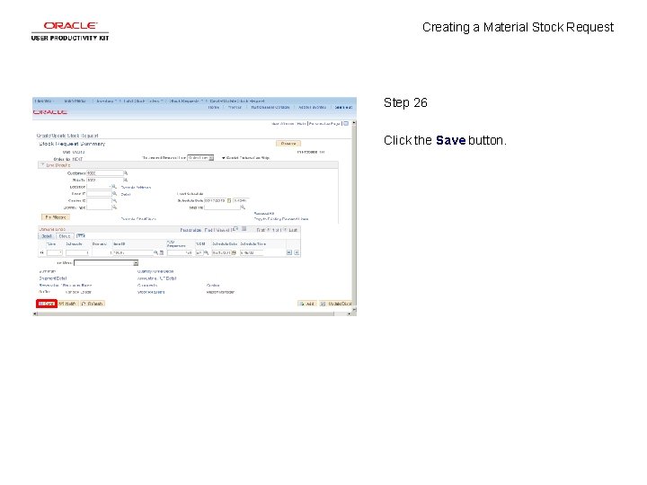 Creating a Material Stock Request Step 26 Click the Save button. 