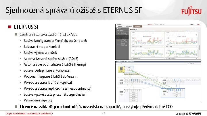 Sjednocená správa úložiště s ETERNUS SF Centrální správa systémů ETERNUS • Správa konfigurace a