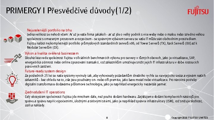 PRIMERGY I Přesvědčivé důvody(1/2) Nejucelenější portfolio na trhu Jedna velikost se nehodí všem: Ať