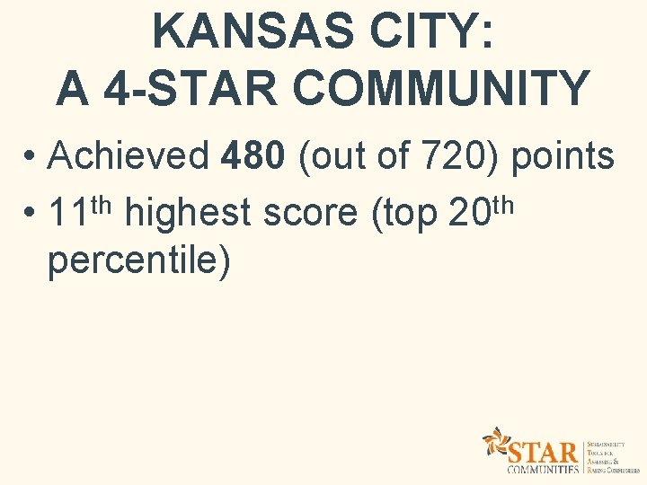 KANSAS CITY: A 4 -STAR COMMUNITY • Achieved 480 (out of 720) points •