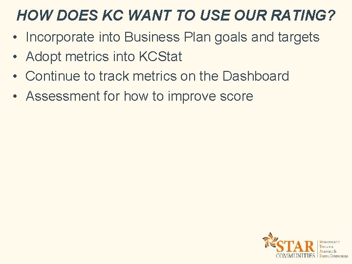 HOW DOES KC WANT TO USE OUR RATING? • • Incorporate into Business Plan