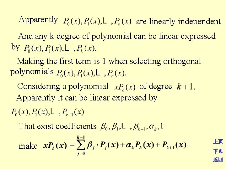 Apparently are linearly independent And any k degree of polynomial can be linear expressed