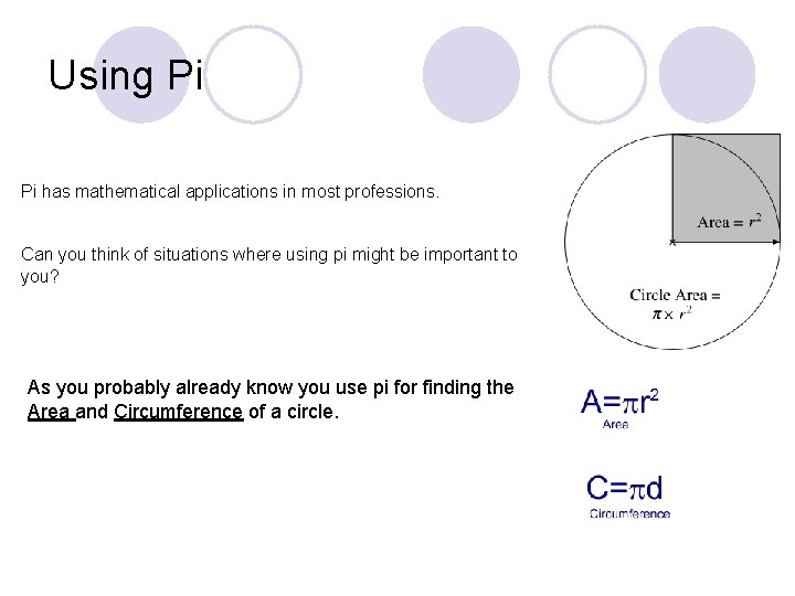 Using Pi Pi has mathematical applications in most professions. Can you think of situations