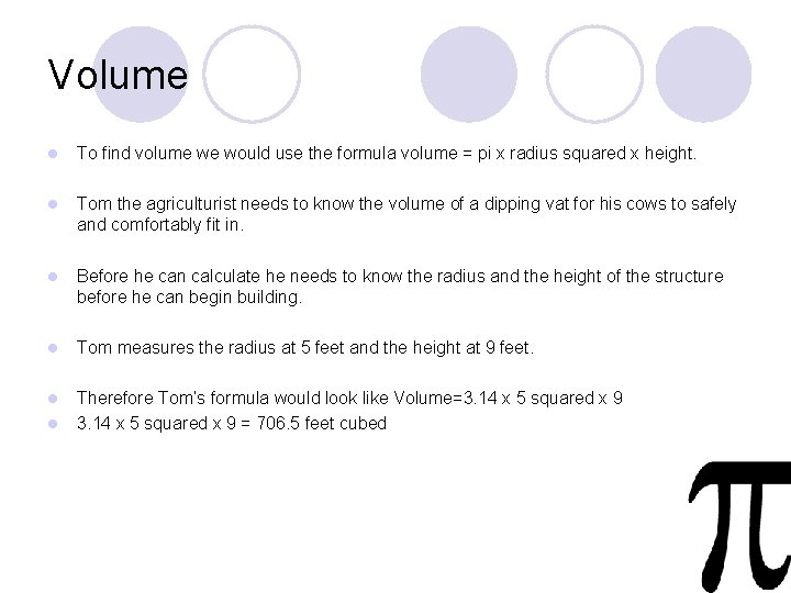 Volume l To find volume we would use the formula volume = pi x