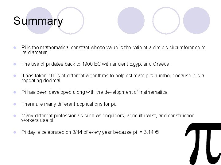 Summary l Pi is the mathematical constant whose value is the ratio of a