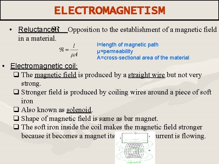 ELECTROMAGNETISM • Reluctance, in a material. Opposition to the establishment of a magnetic field