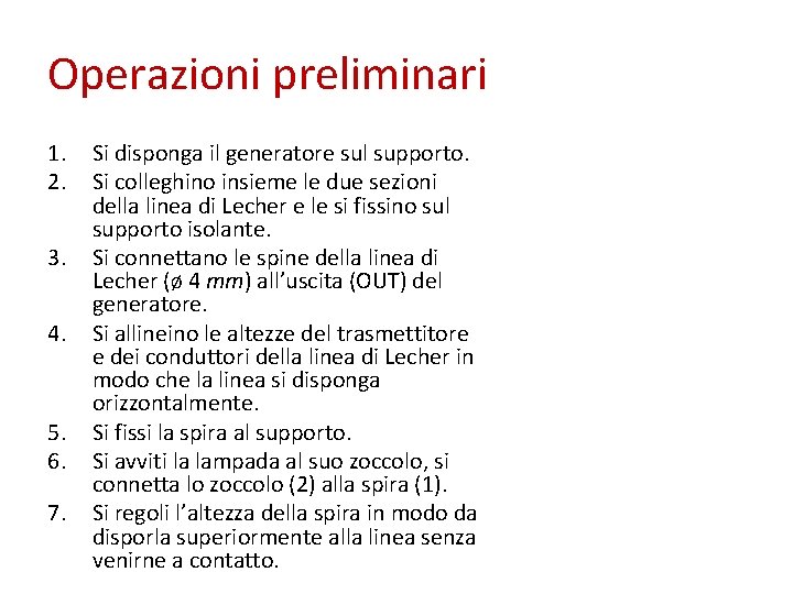 Operazioni preliminari 1. 2. 3. 4. 5. 6. 7. Si disponga il generatore sul