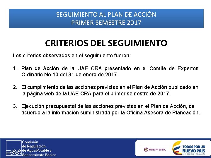 SEGUIMIENTO AL PLAN DE ACCIÓN PRIMER SEMESTRE 2017 CRITERIOS DEL SEGUIMIENTO Los criterios observados SEGUIMIENTO AL PLAN DE ACCIÓN PRIMER SEMESTRE 2017 CRITERIOS DEL SEGUIMIENTO Los criterios observados