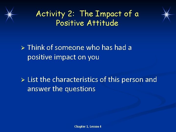 Activity 2: The Impact of a Positive Attitude Ø Think of someone who has