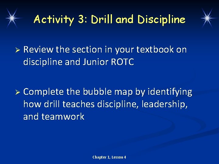 Activity 3: Drill and Discipline Ø Review the section in your textbook on discipline