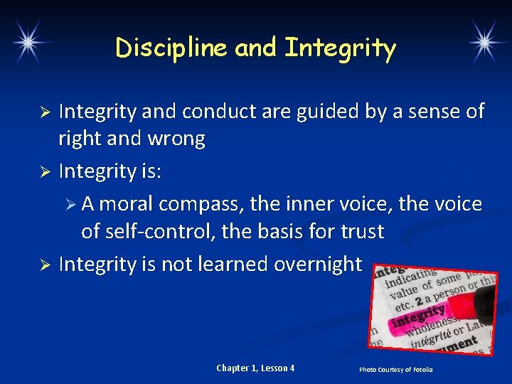 Discipline and Integrity and conduct are guided by a sense of right and wrong