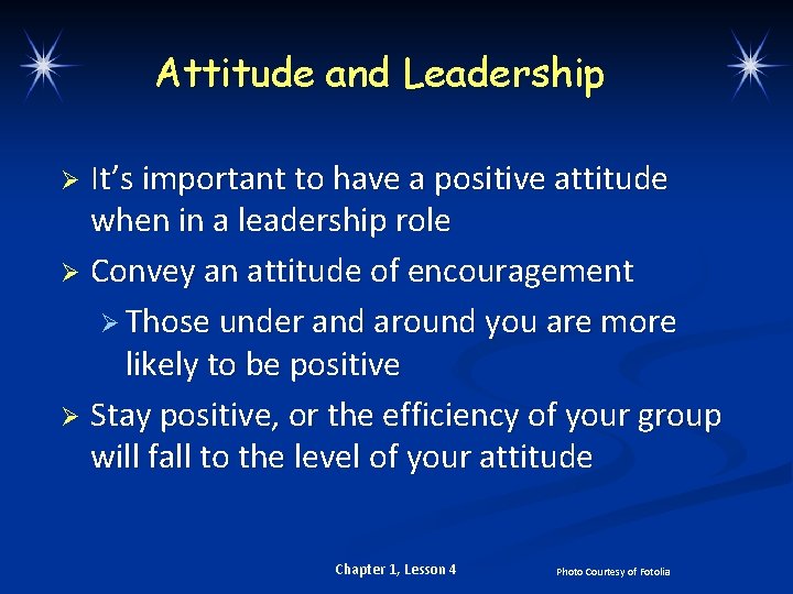 Attitude and Leadership It’s important to have a positive attitude when in a leadership