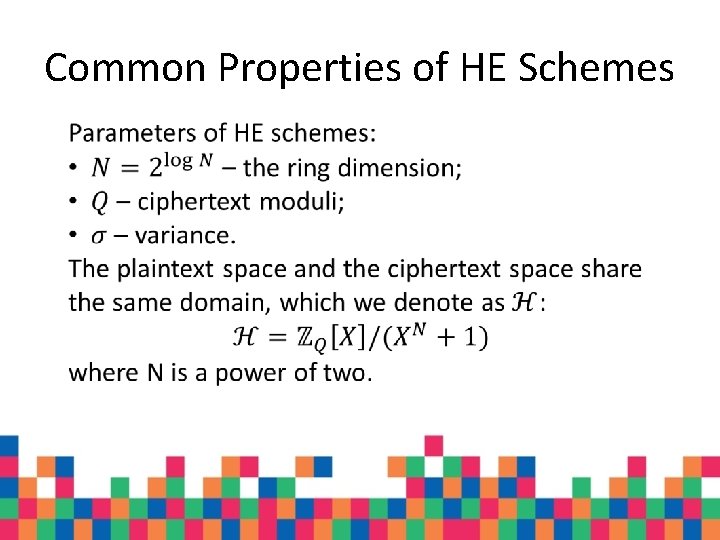 Common Properties of HE Schemes Common Properties of HE Schemes