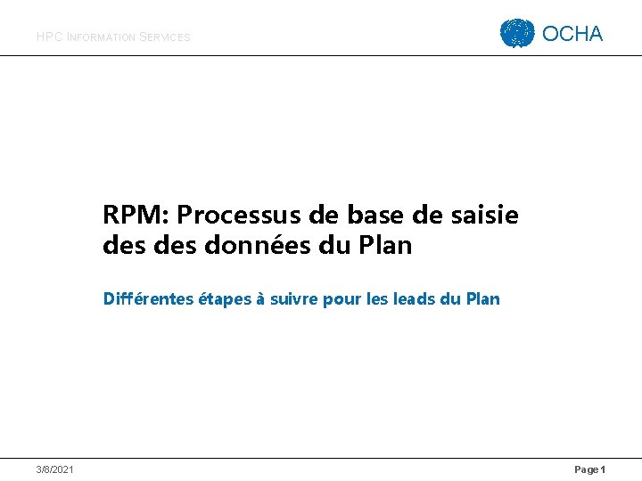 HPC INFORMATION SERVICES OCHA RPM: Processus de base de saisie des données du Plan