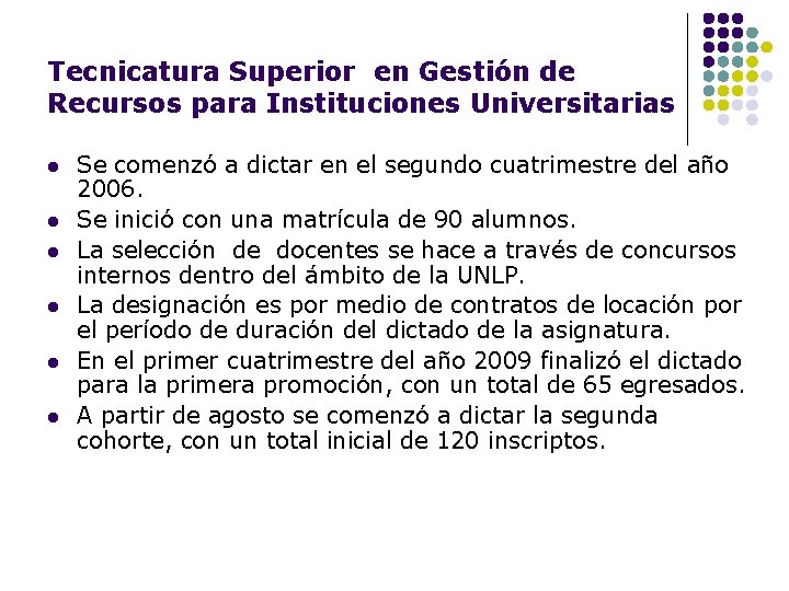 Tecnicatura Superior en Gestión de Recursos para Instituciones Universitarias l l l Se comenzó